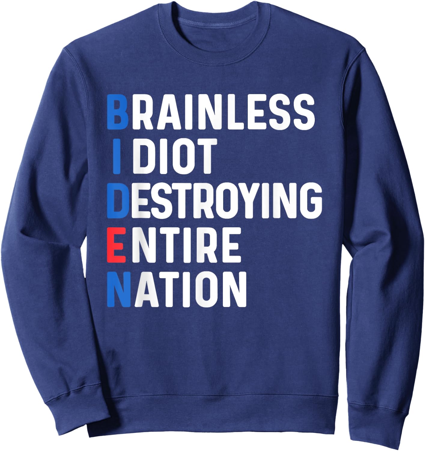 Biden Sucks Anti Biden Idiot Funny Political humor Sweatshirt - Sweatshirt | Navy