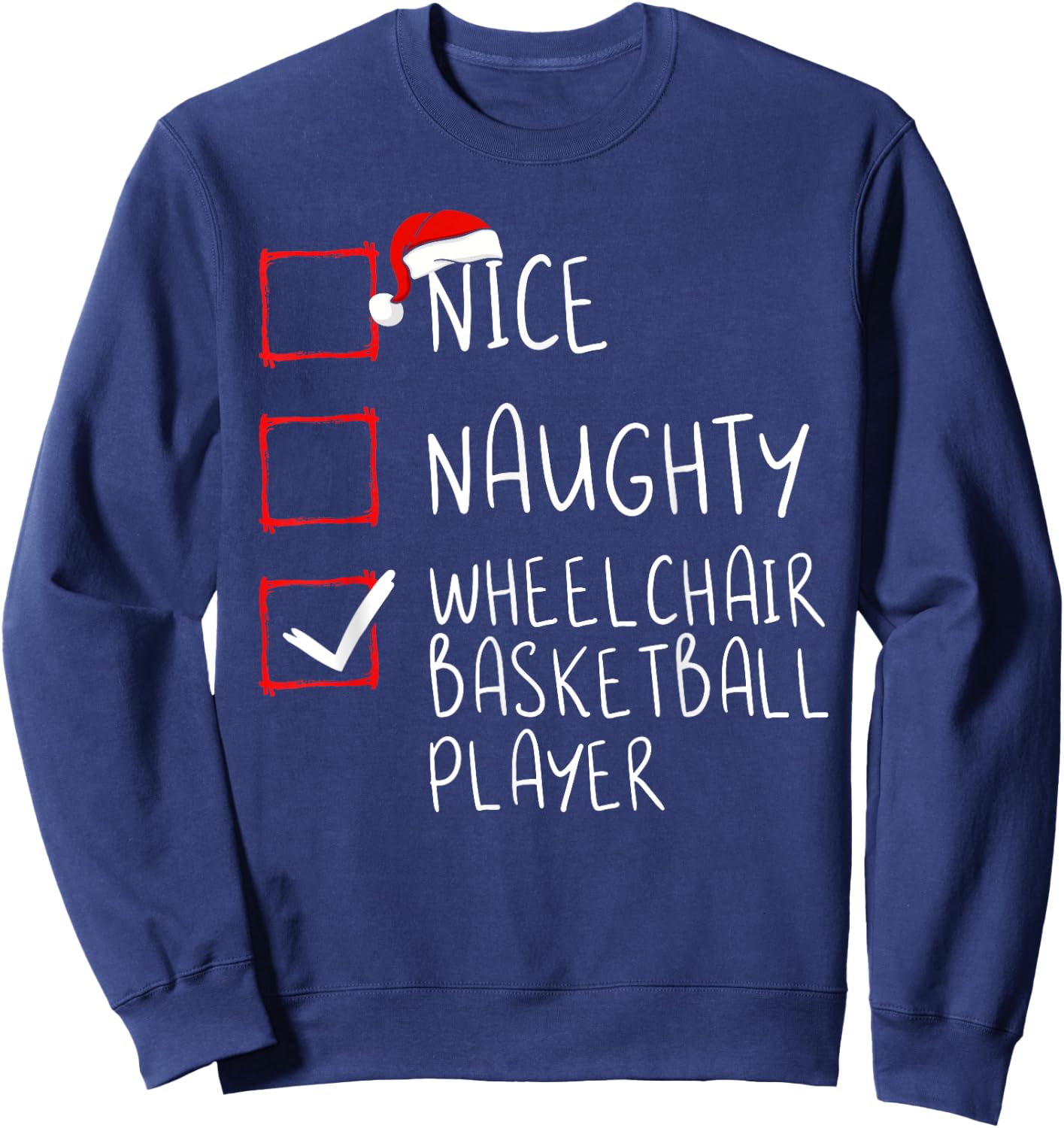 Nice Naughty Wheelchair Basketball Player Christmas Santa Sweatshirt - Sweatshirt | Navy