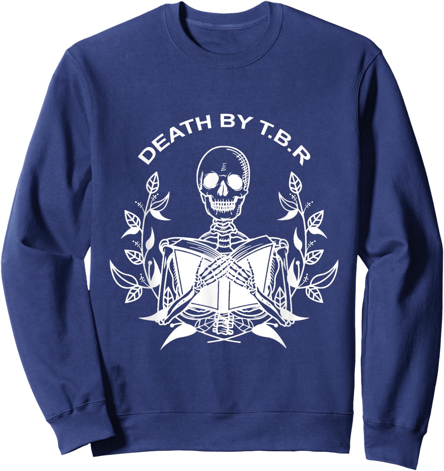 Death By T.B.R To Be Reads Skeleton Reading Book Bookworm Sweatshirt - Sweatshirt | Navy