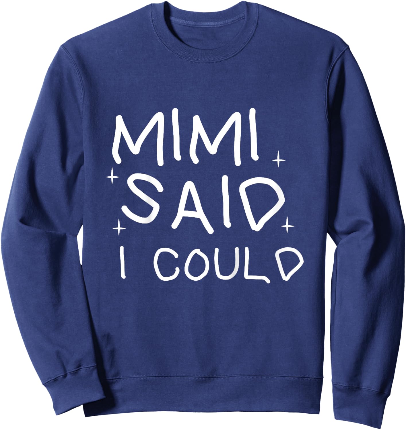 Funny Mimi Said i Could Toddler Shirt from Grandma to Kids Sweatshirt - Sweatshirt | Navy