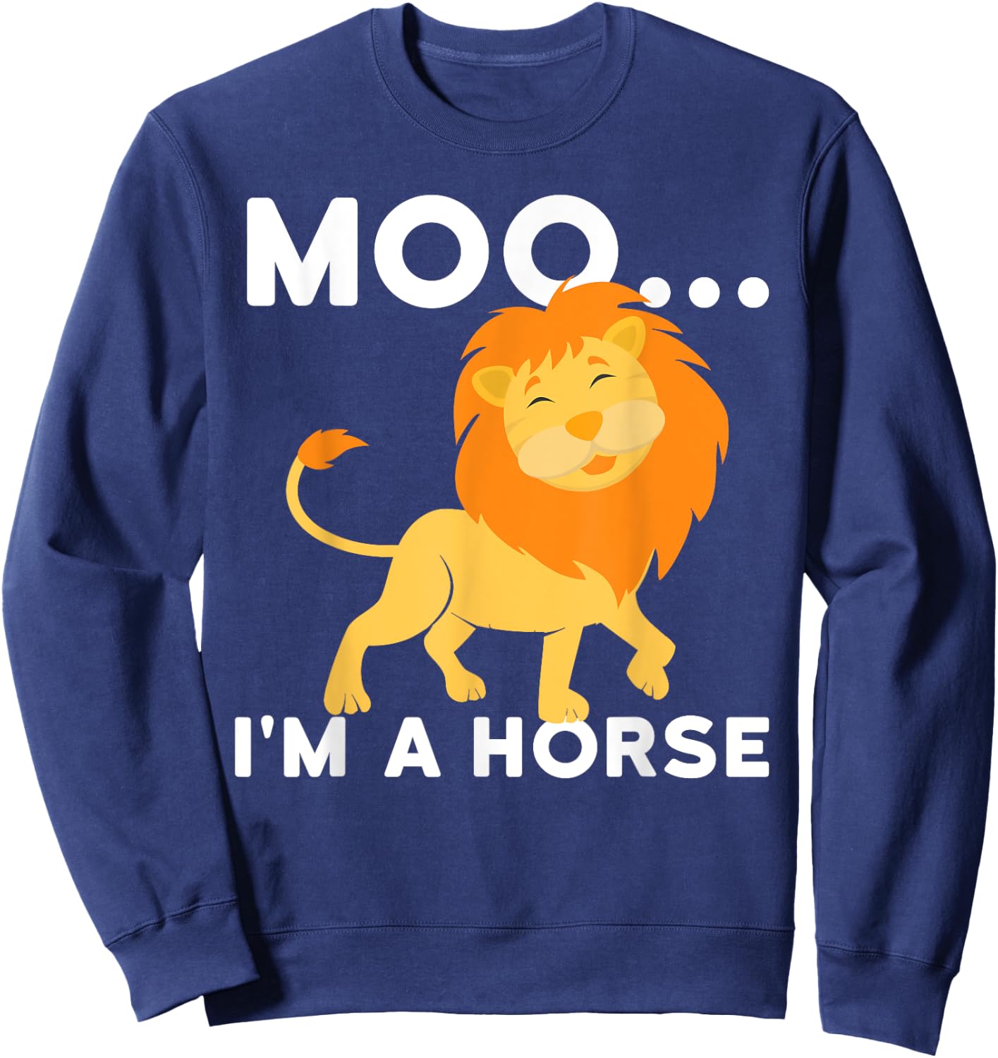 Moo I'm a horse - lion Sweatshirt - Sweatshirt | Navy