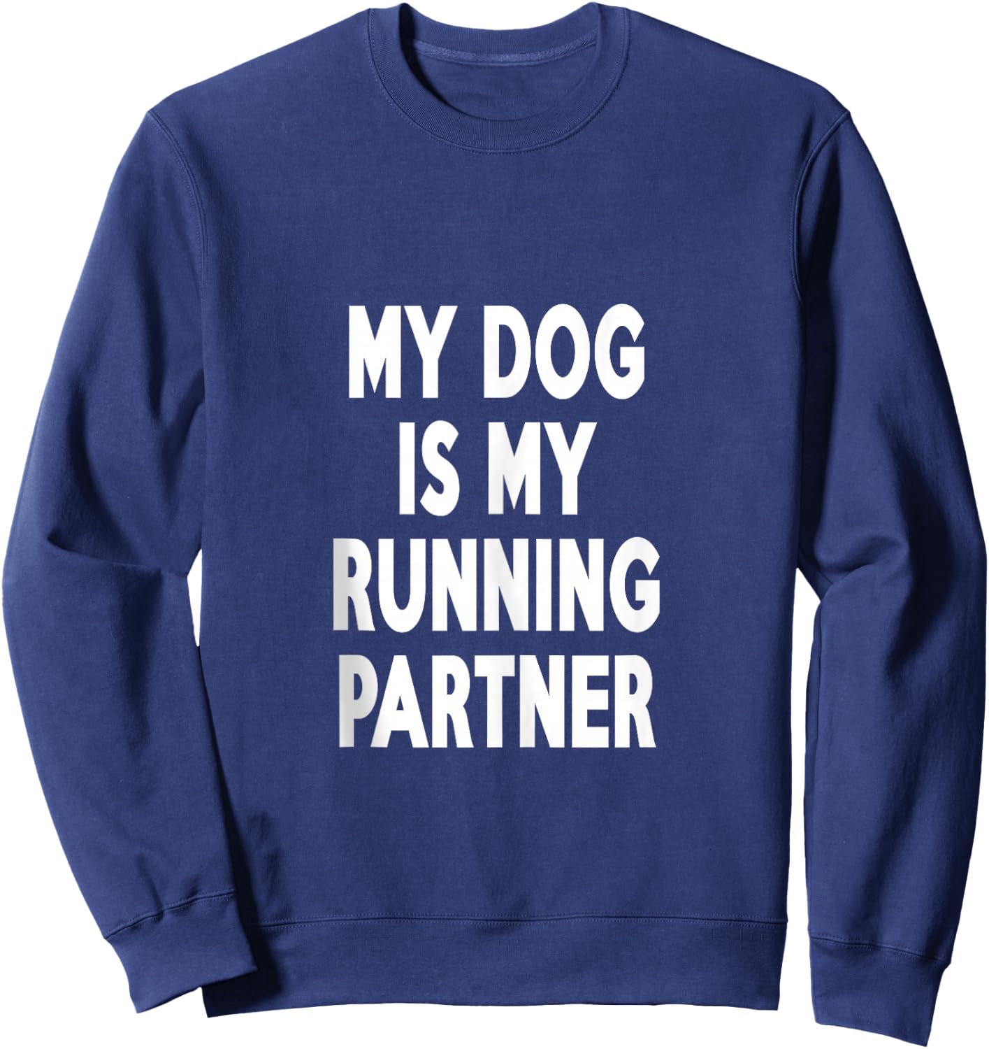 My Dog Is My Running Cute Funny Fitness Lover Partner Sweatshirt - Sweatshirt | Navy
