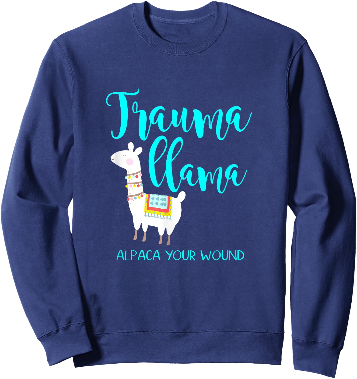 Trauma Llama Nurse Pun Funny ER Nurse Alpaca Shirt Sweatshirt - Sweatshirt | Navy