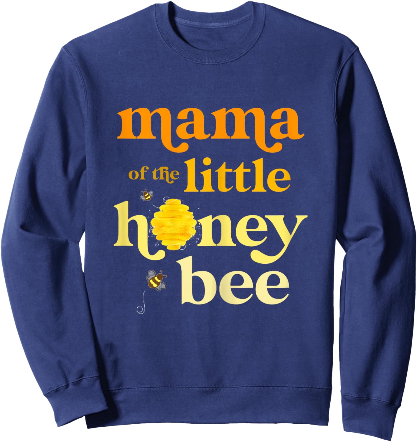 Mama of Little Honey Bee Birthday Gender Reveal Baby Shower Sweatshirt - Sweatshirt | Navy
