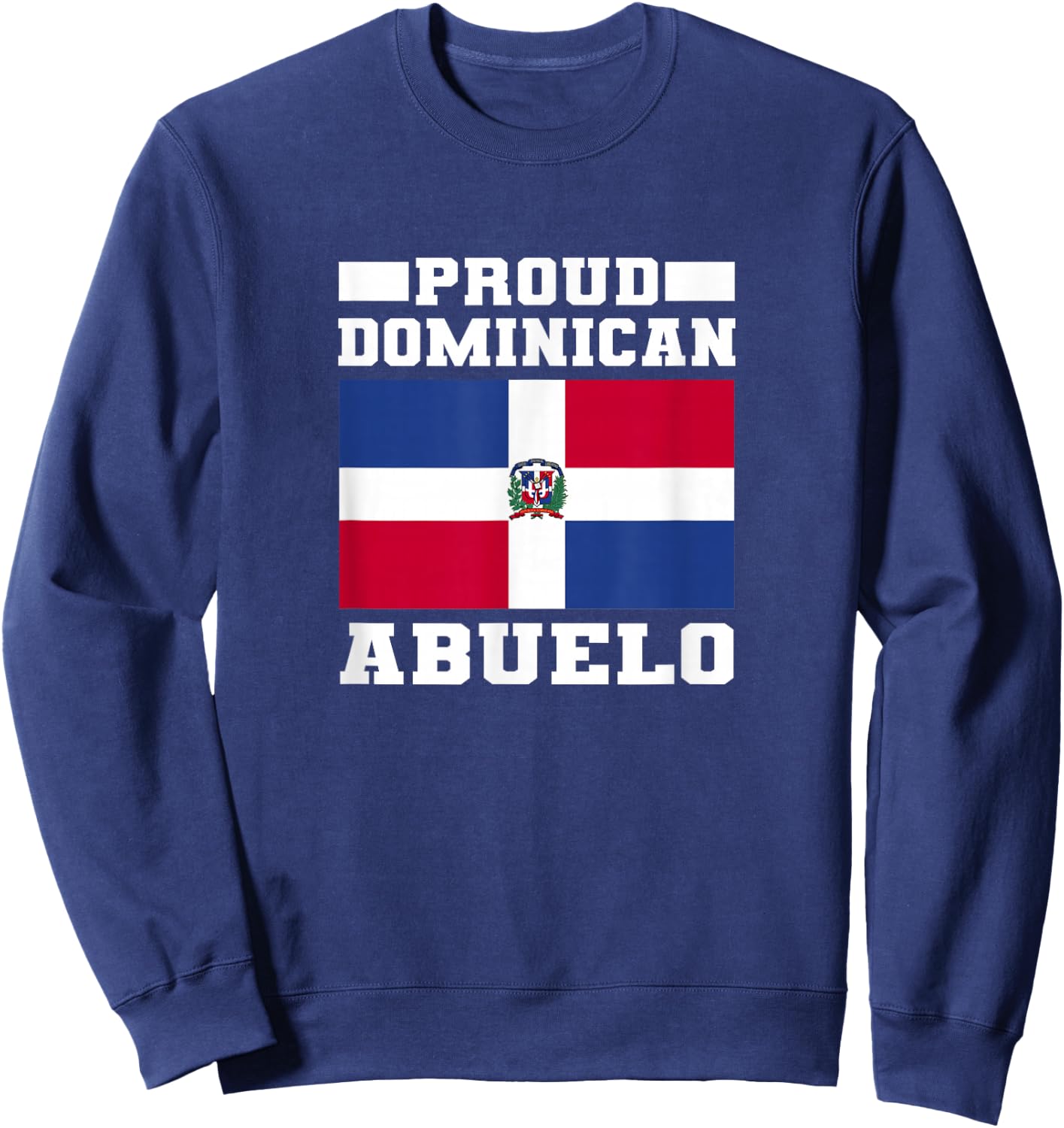 Proud Dominican Abuelo - Dominican Republic Flag Sweatshirt - Sweatshirt | Navy