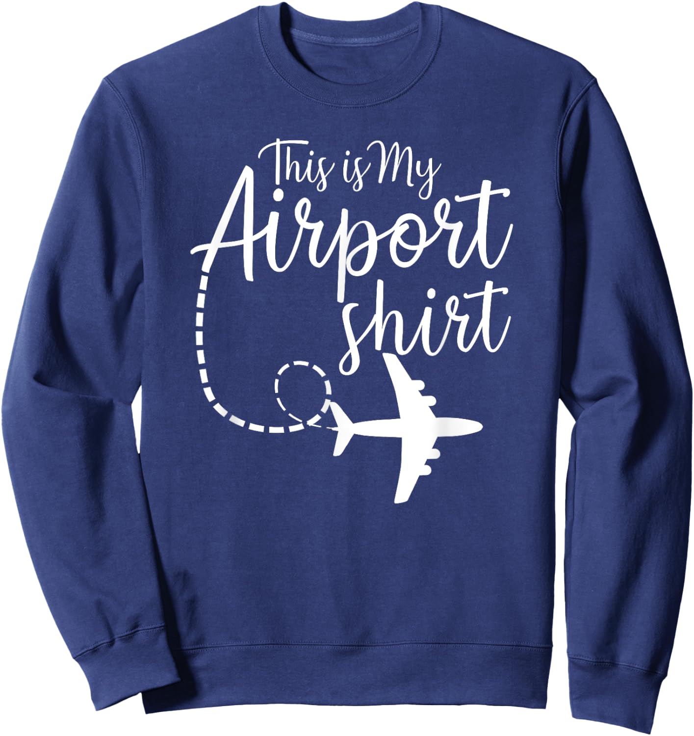 This Is My Airport Airplane Mode Traveling Vacation Sweatshirt - Sweatshirt | Navy