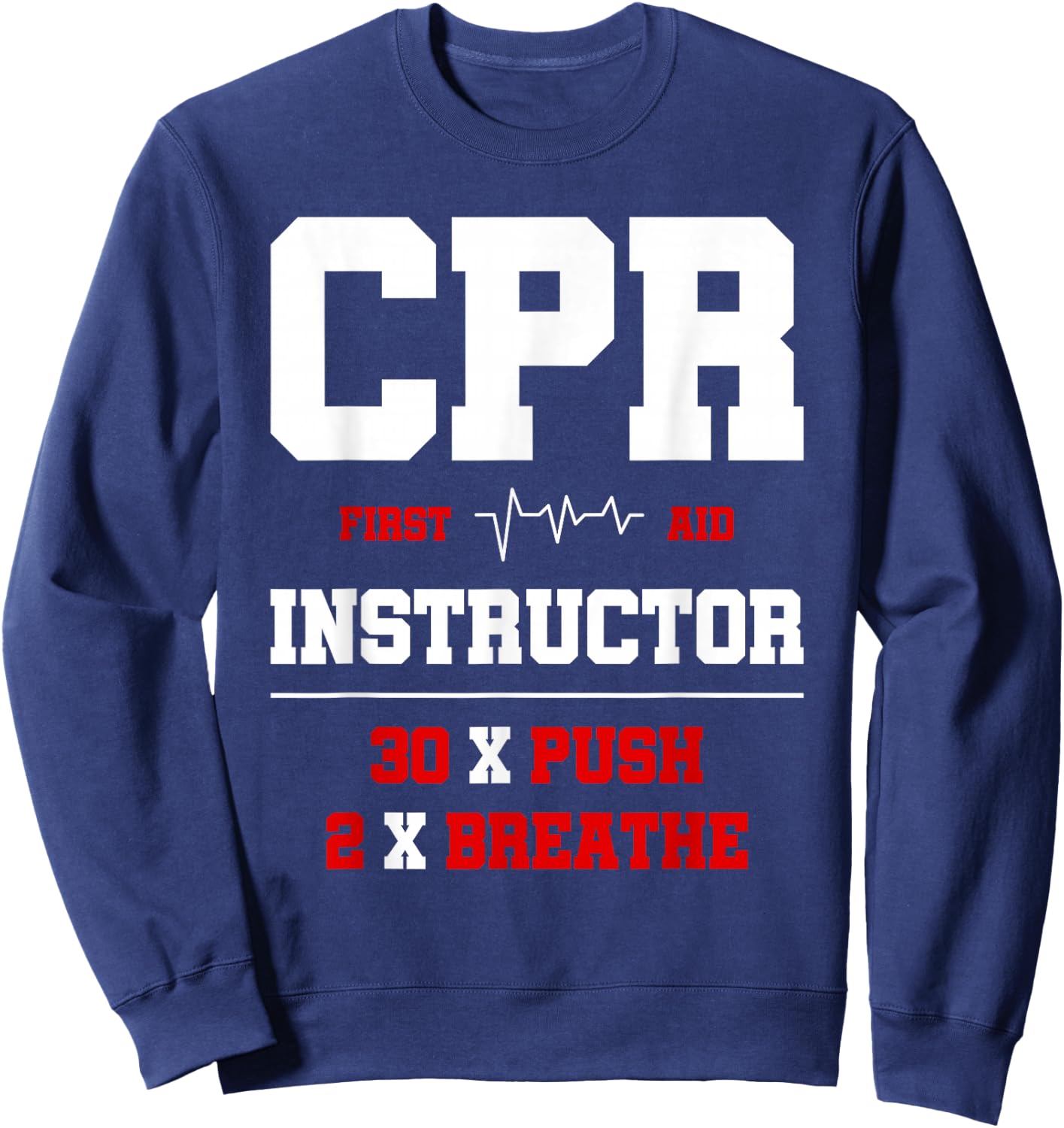 CPR Instructor First Aid Instructor Funny CPR Trainer Sweatshirt - Sweatshirt | Navy