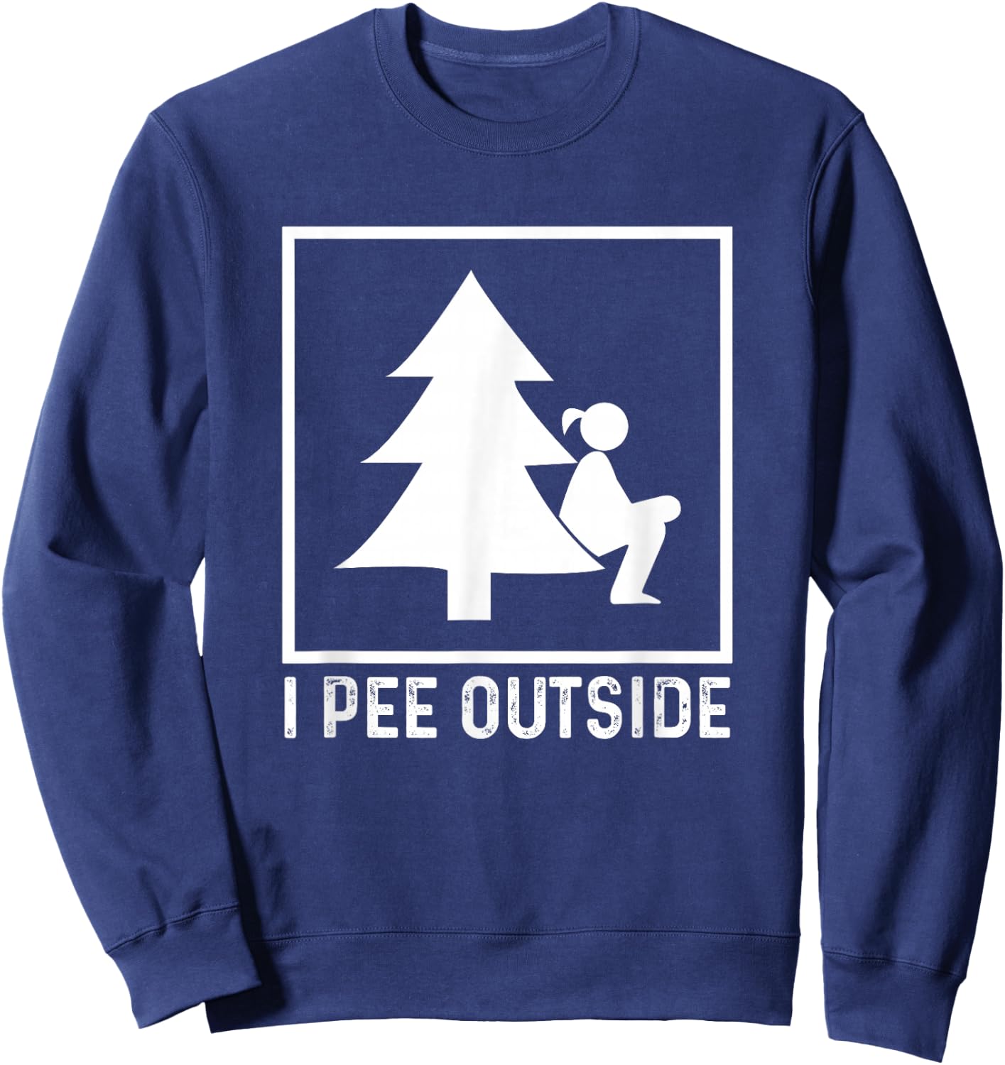 I Pee Outside Girl Sign Funny Camping Hiking Outdoor Sweatshirt - Sweatshirt | Navy