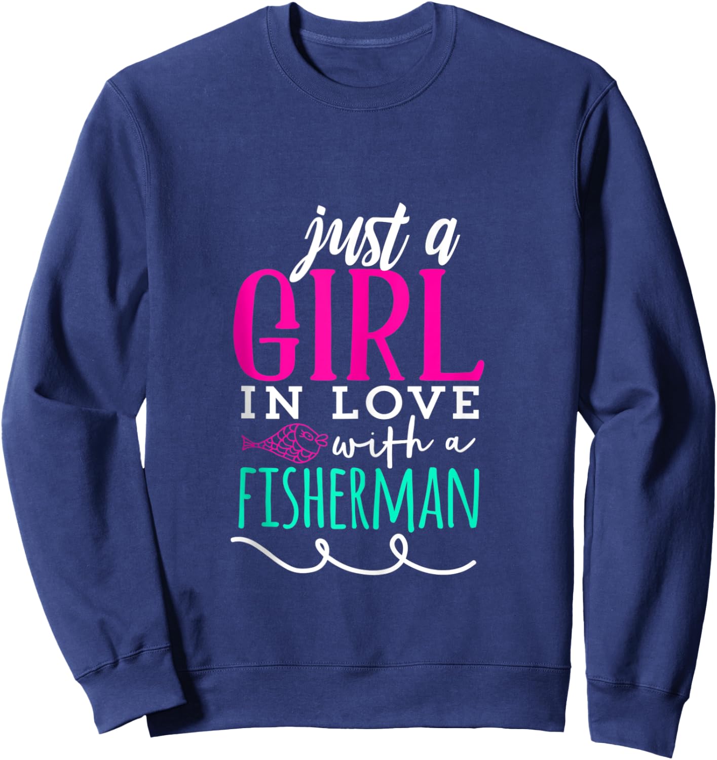 Just A Girl In Love With A Fisherman Fishing Sweatshirt - Sweatshirt | Navy