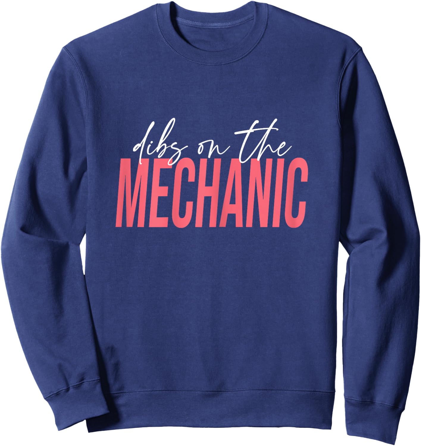 Dibs On The Mechanic, Mechanic Wife Sweatshirt - Sweatshirt | Navy
