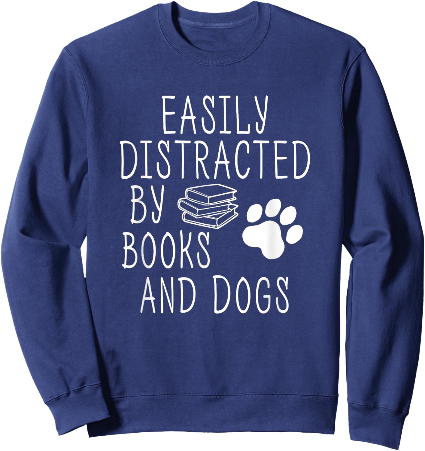 Easily Distracted By Books And Dogs Funny Geek Animal Lover Sweatshirt - Sweatshirt | Navy