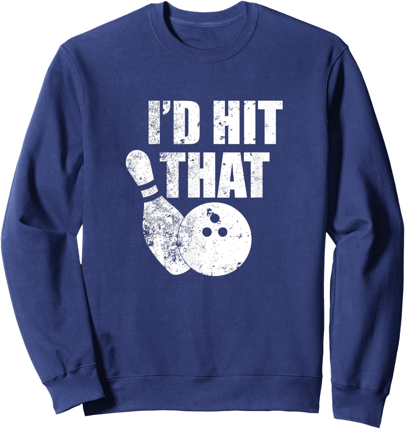 I'd Hit That Funny Bowling Quote For Bowlers Sweatshirt - Sweatshirt | Navy