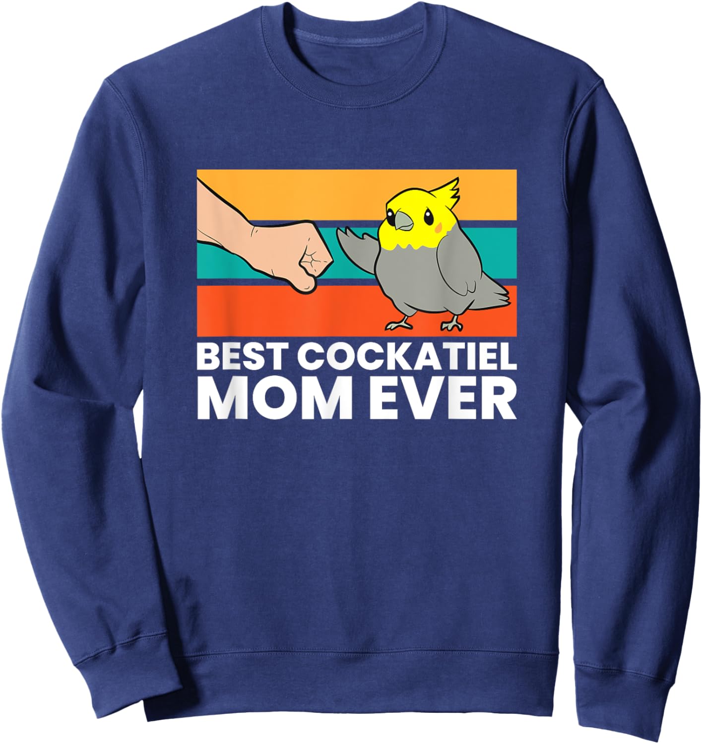 Best Cockatiel Mom Ever Bird Cockatiel Parrot Sweatshirt - Sweatshirt | Navy