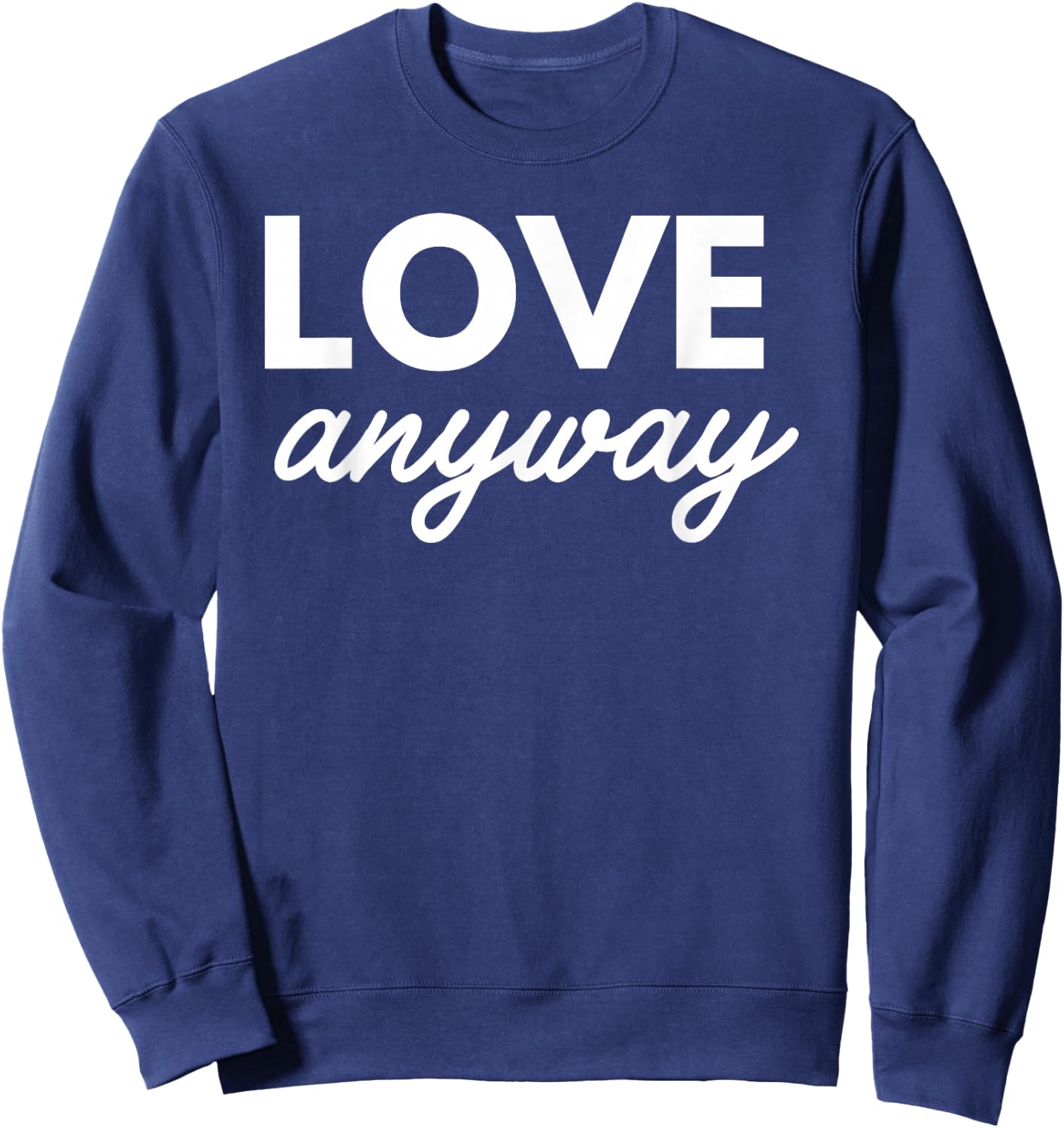 Love Anyway Sweatshirt - Sweatshirt | Navy
