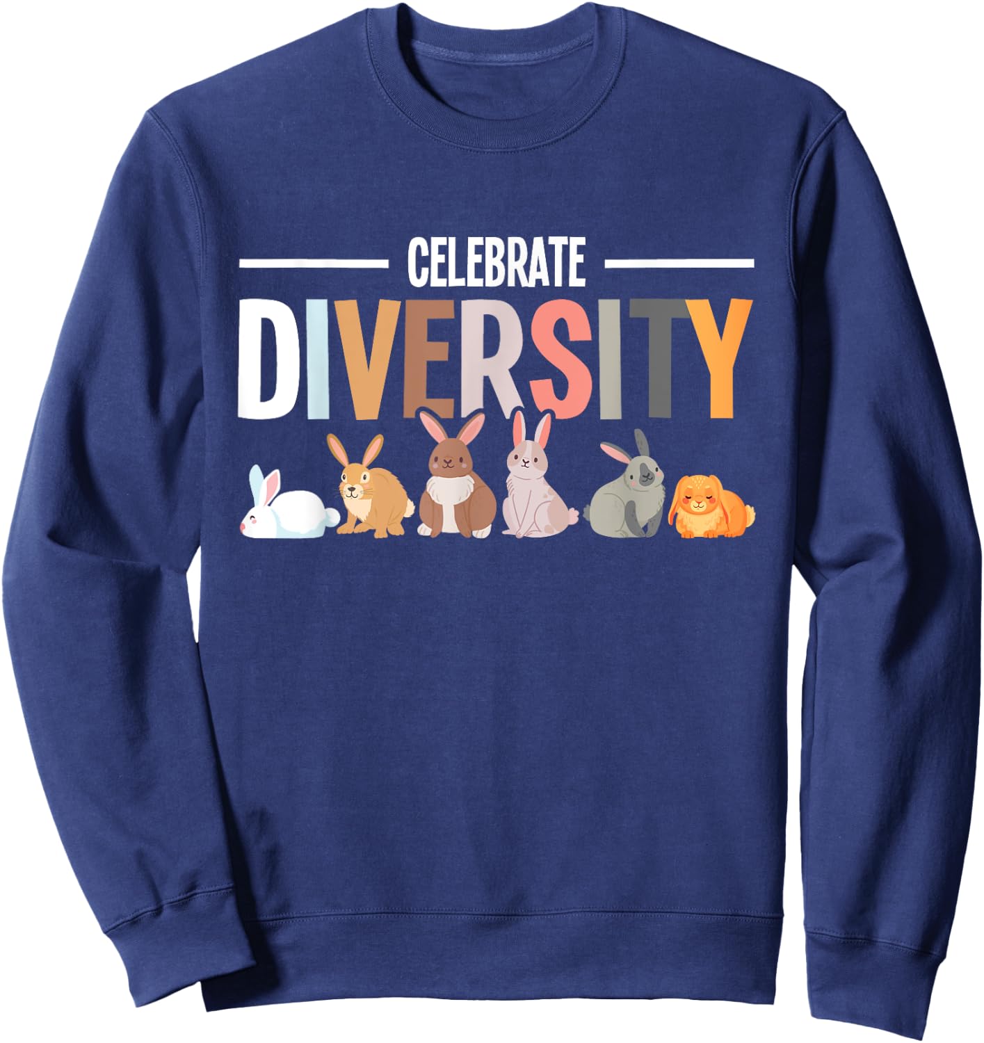 Celebrate Diversity - Rabbit Lover Zookeeper Bunny Breeder Sweatshirt - Sweatshirt | Navy