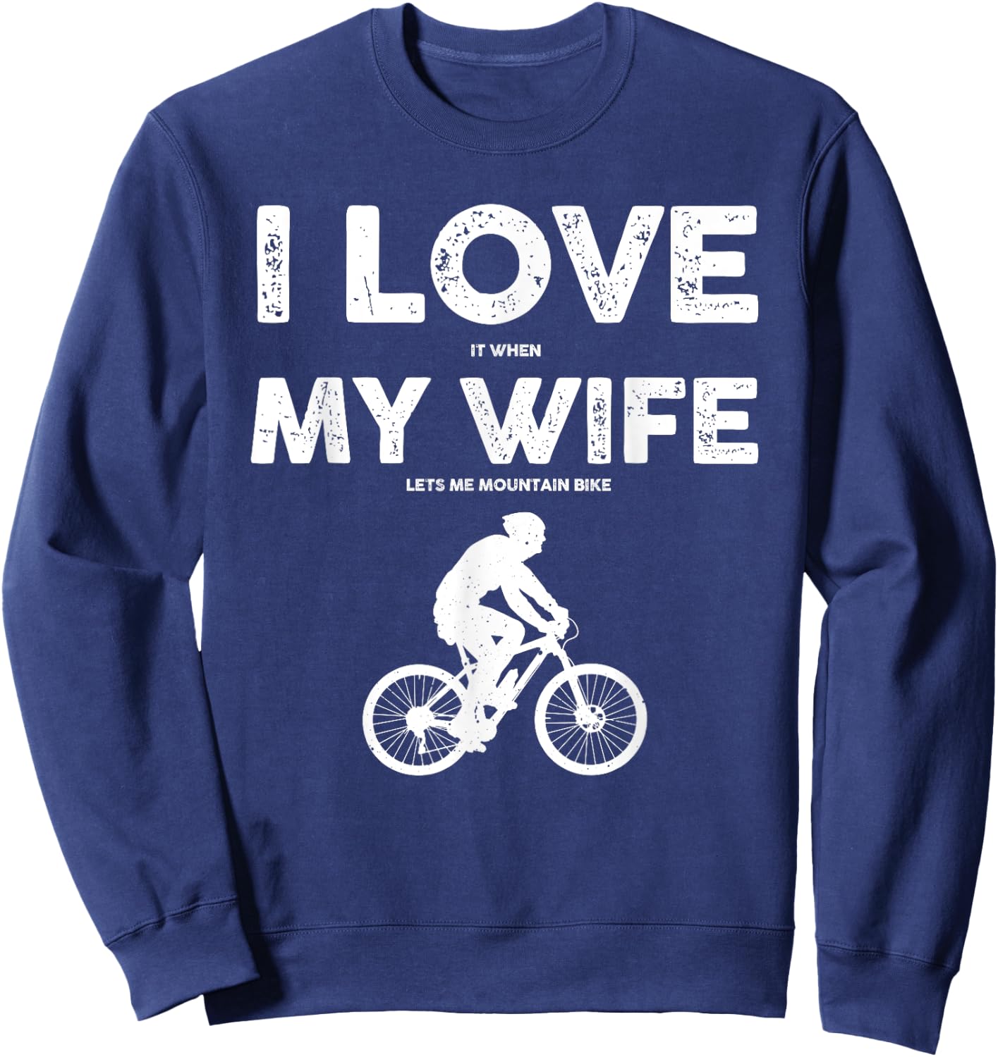 Funny Mountain Bike Design Dad Biking Husband Quote Sweatshirt - Sweatshirt | Navy