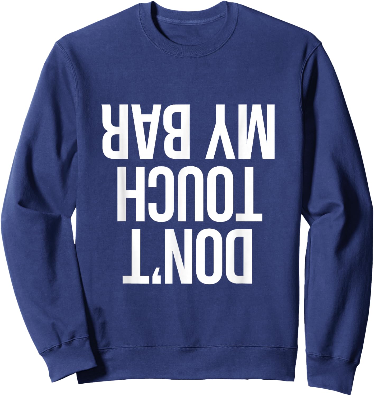 Don't Touch My Bar Bench Press Workout Sweatshirt - Sweatshirt | Navy