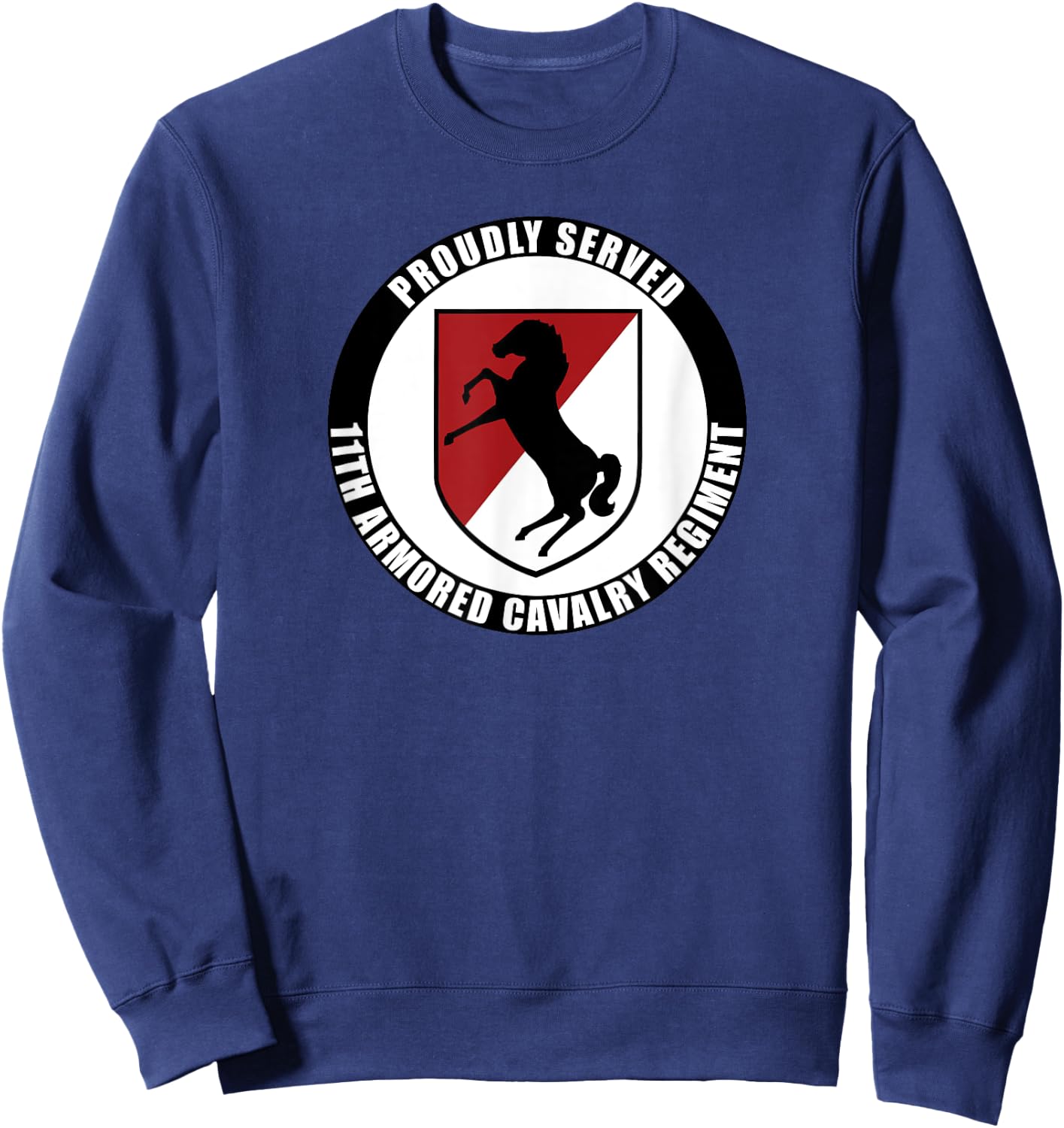 Proudly Served 11th Armored Cavalry Regiment Army Veteran Sweatshirt - Sweatshirt | Navy