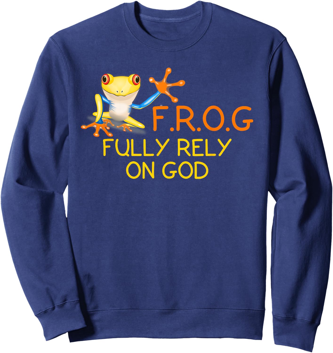 F.R.O.G Fully Rely on God | Religious Novelty Shirt Sweatshirt - Sweatshirt | Navy