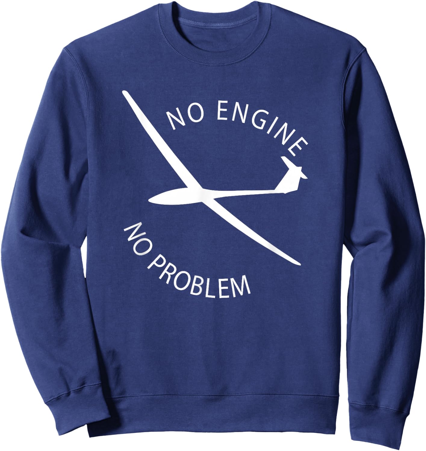 No Engine No Problem Glider Glider Pilot Funny Design Sweatshirt - Sweatshirt | Navy
