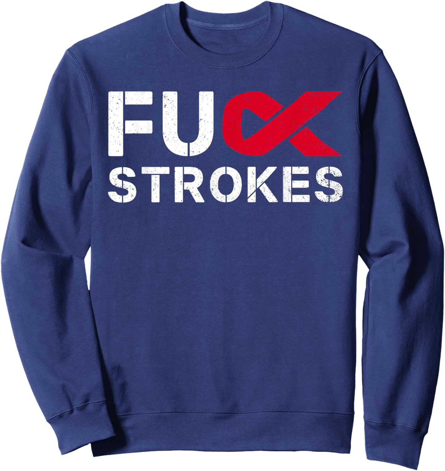 Fuck Strokes FU Survivor Stroke Awareness Month Red Ribbon Sweatshirt - Sweatshirt | Navy