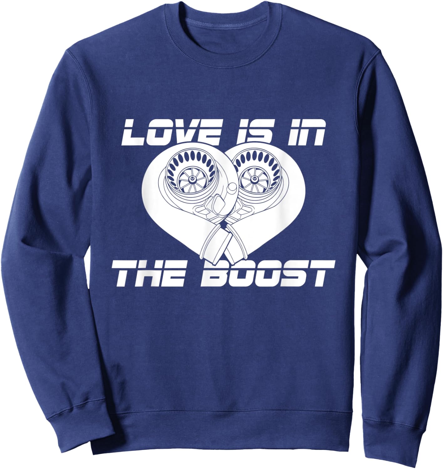 Love is in the Boost Twin Turbo Tts Shirt Sweatshirt - Sweatshirt | Navy