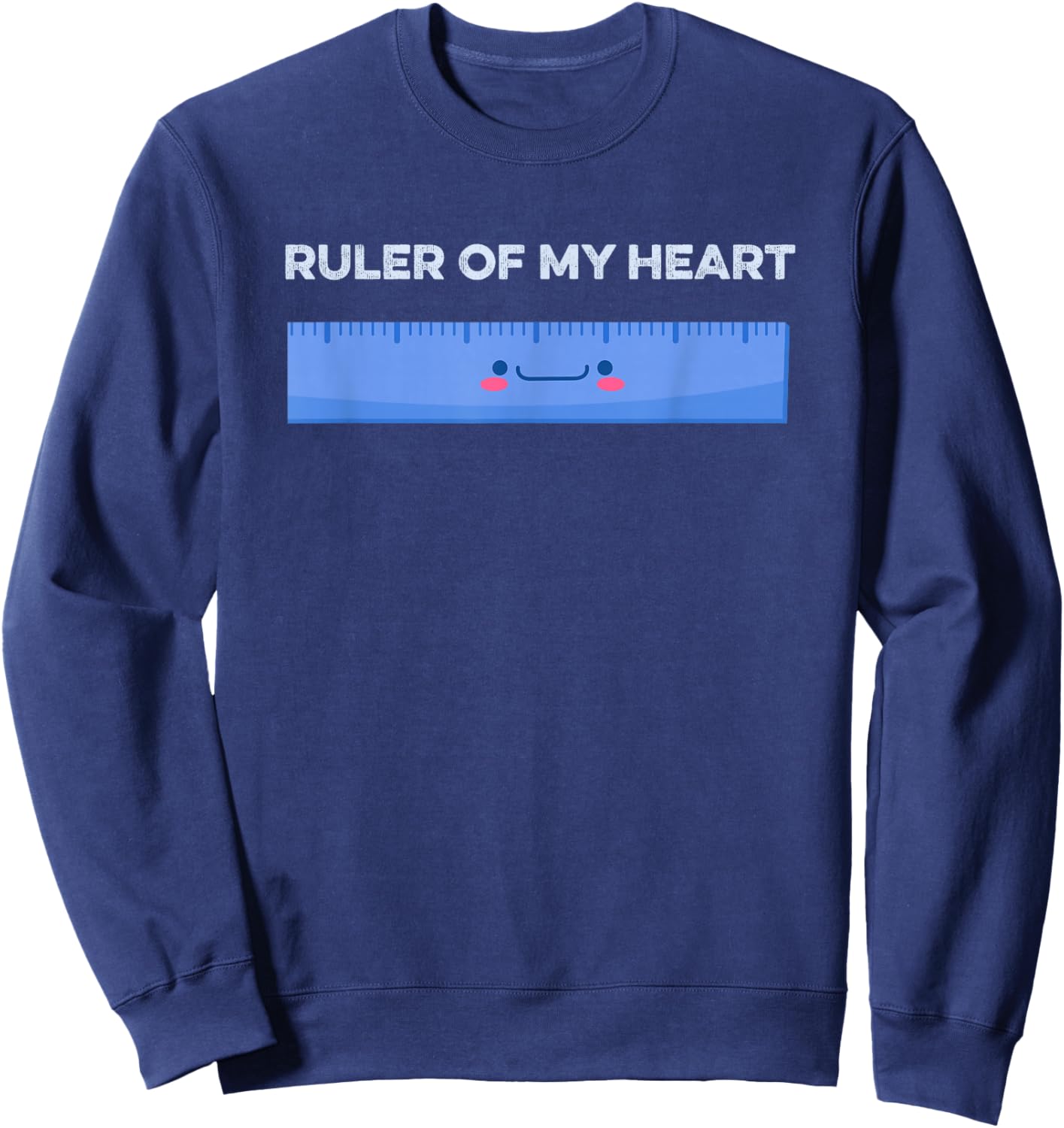 Ruler Of My Heart Cute Kawaii Math Pun Geometry Arithmetic Sweatshirt - Sweatshirt | Navy