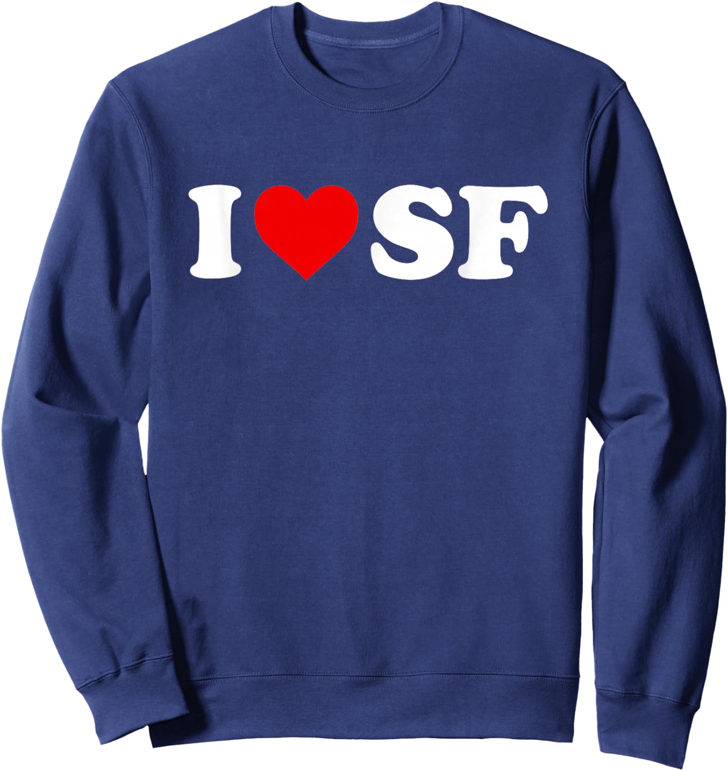 I Love SF San Francisco - Heart Sweatshirt - Sweatshirt | Navy