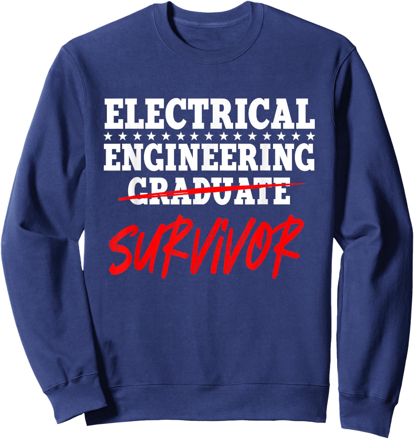 Electrical Engineering Graduate Survivor Engineer Sweatshirt - Sweatshirt | Navy