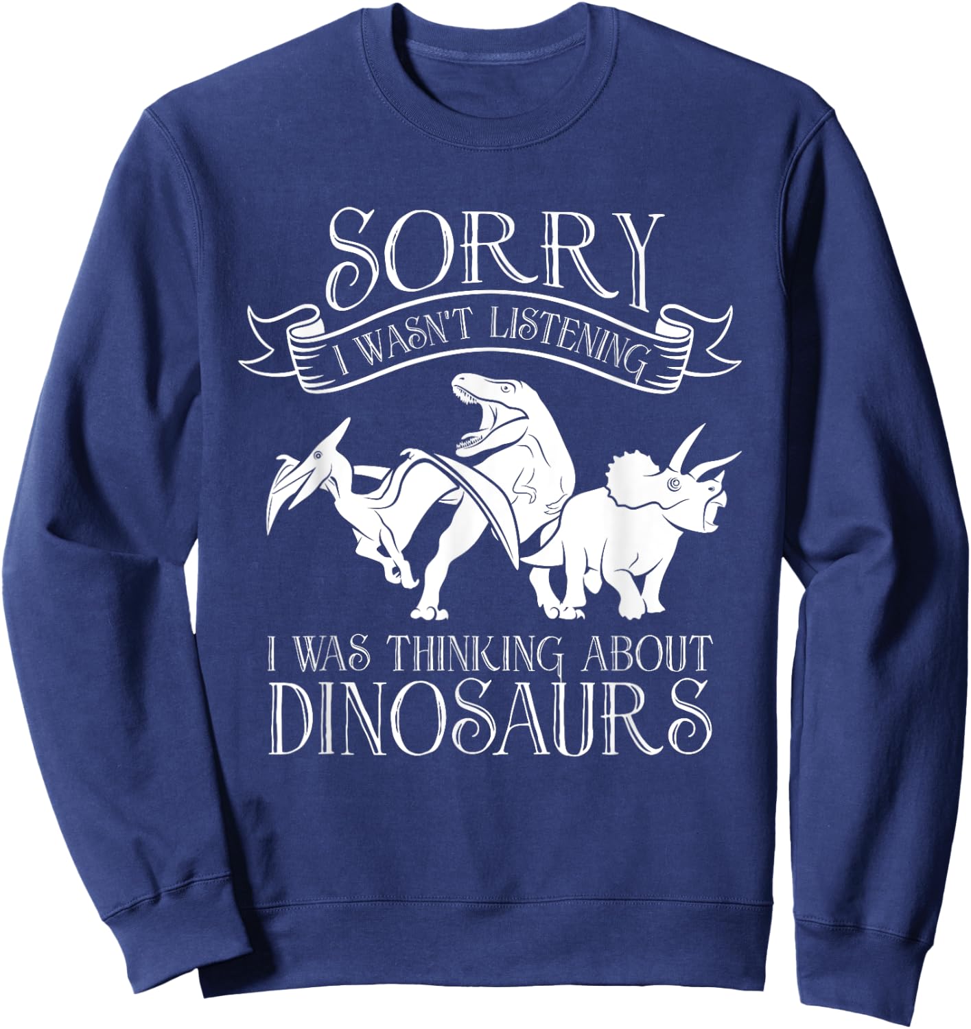 I Was Thinking About Dinosaurs - Reptile Adult Dinosaur Sweatshirt - Sweatshirt | Navy