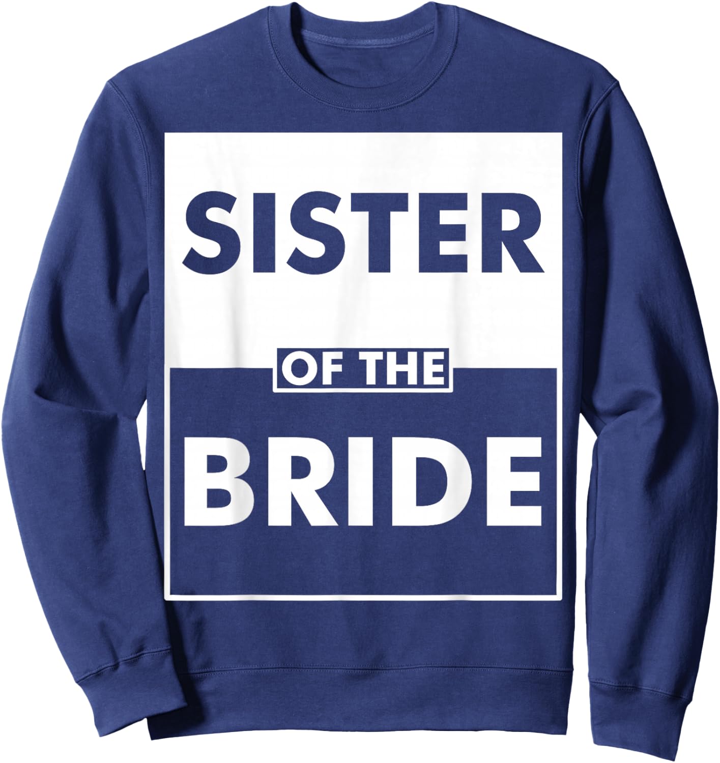 Wedding Bachelorette Bridal Party Sister Of The Bride Sweatshirt - Sweatshirt | Navy
