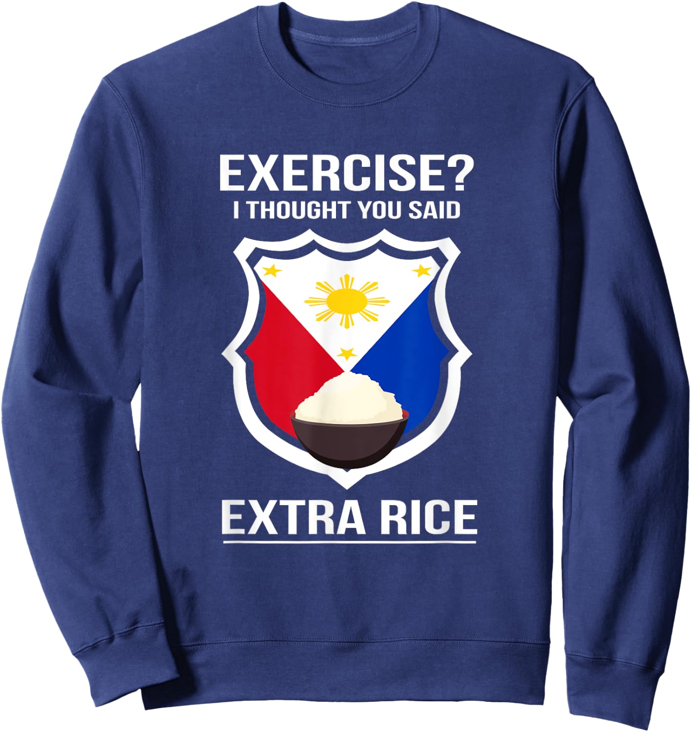 Funny Filipina Filipino Food Joke Rice Philippines Small Sweatshirt - Sweatshirt | Navy