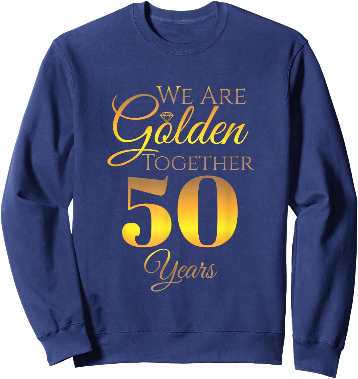We Are Together - 50 Years - 50th Anniversary Wedding Sweatshirt - Sweatshirt | Navy
