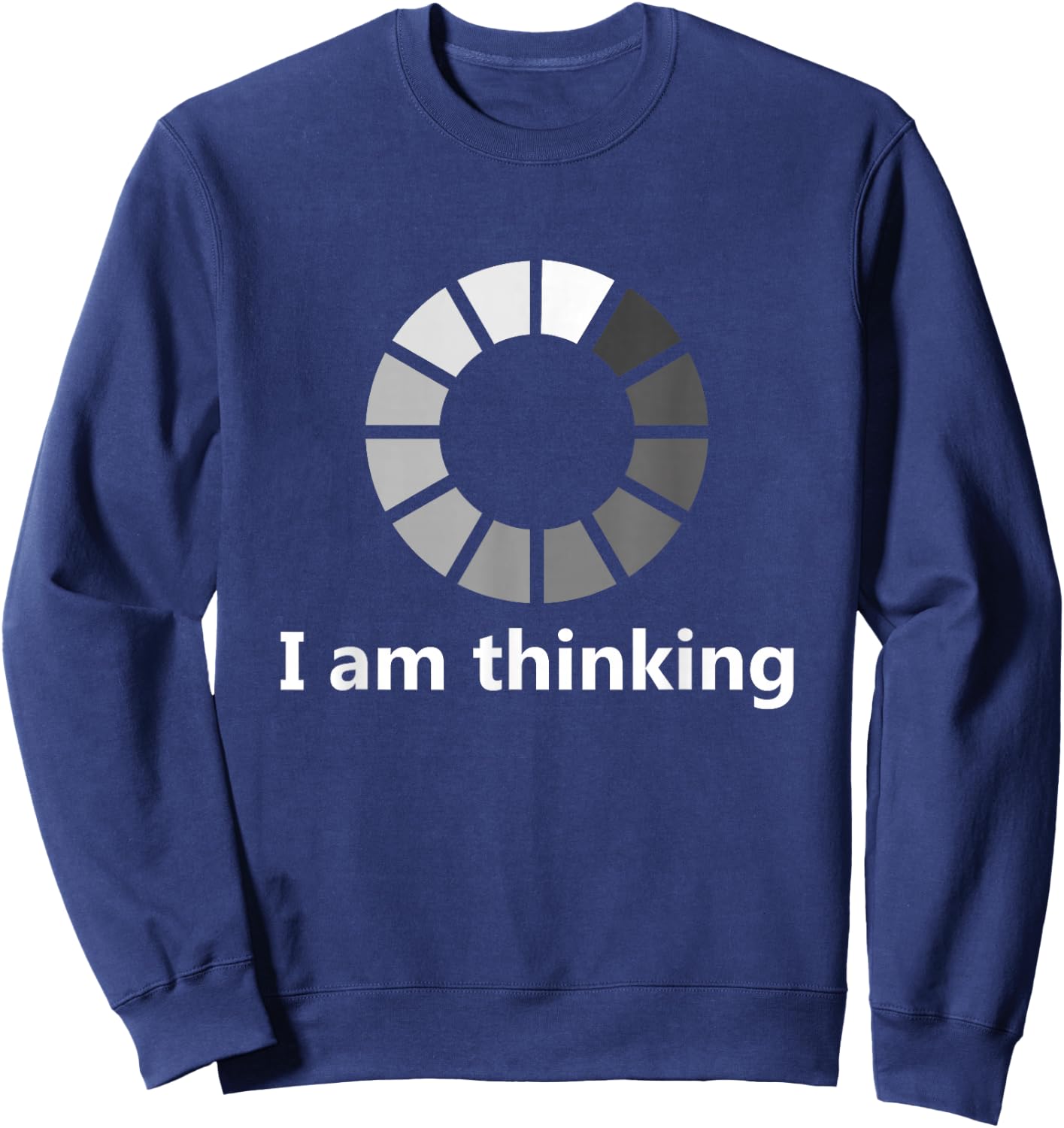 Funny Computer Loading I Am Thinking Sweatshirt - Sweatshirt | Navy