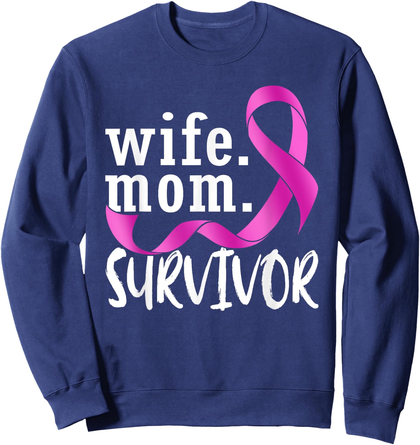 Wife Mom Survivor Pink Ribbon Breast Cancer Survivor Sweatshirt - Sweatshirt | Navy