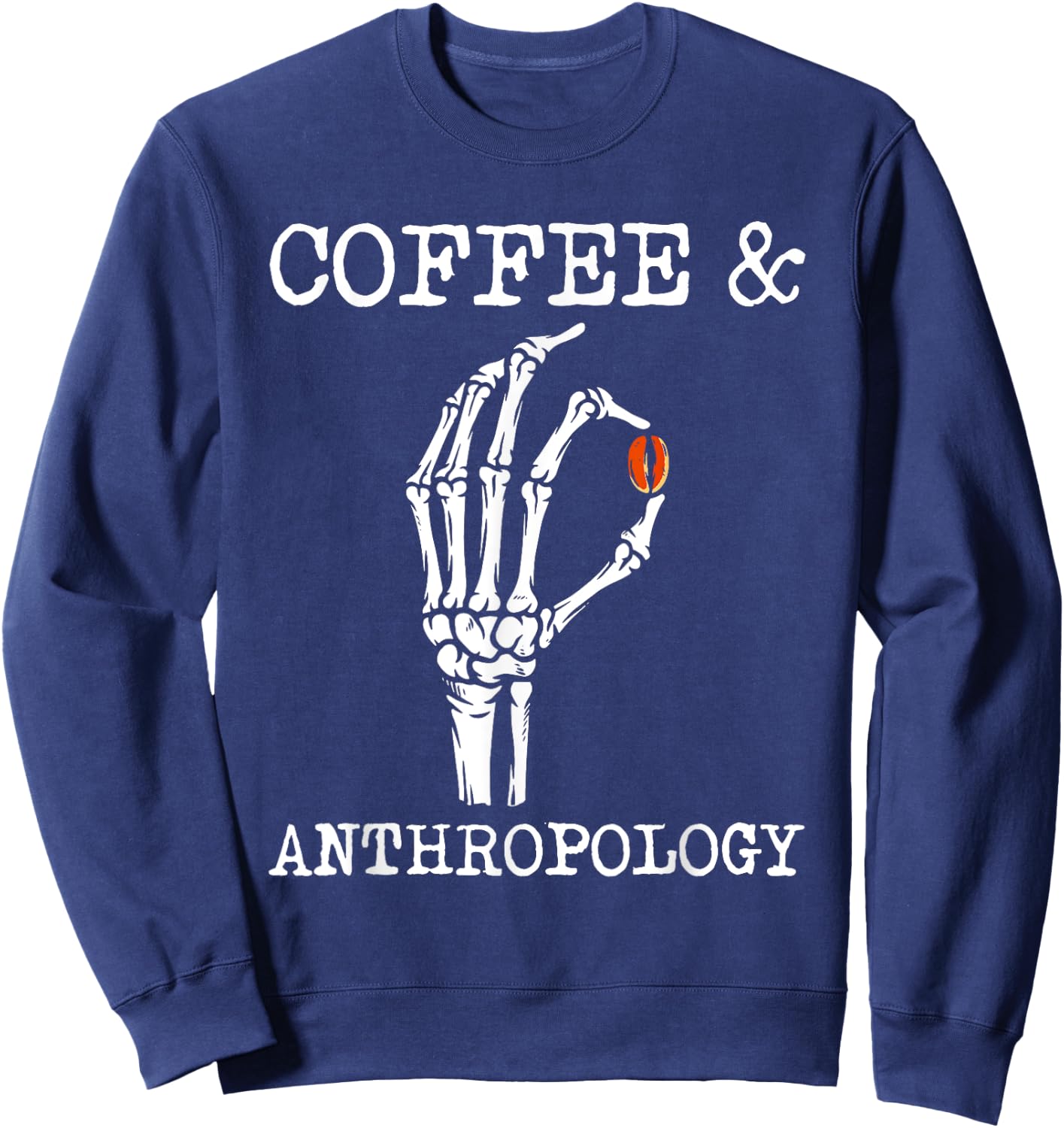 Coffee Anthropology Anthropologist Ethnographer Archaeology Sweatshirt - Sweatshirt | Navy