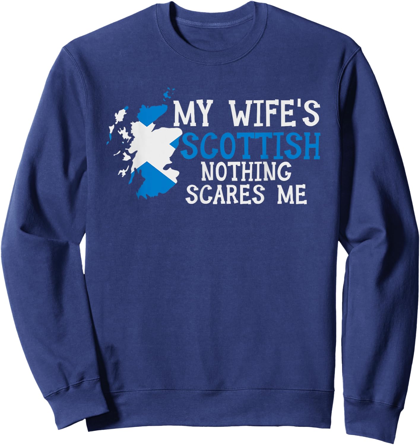 My Wife's Scottish Nothing Scares Me Husband Scotland Sweatshirt - Sweatshirt | Navy