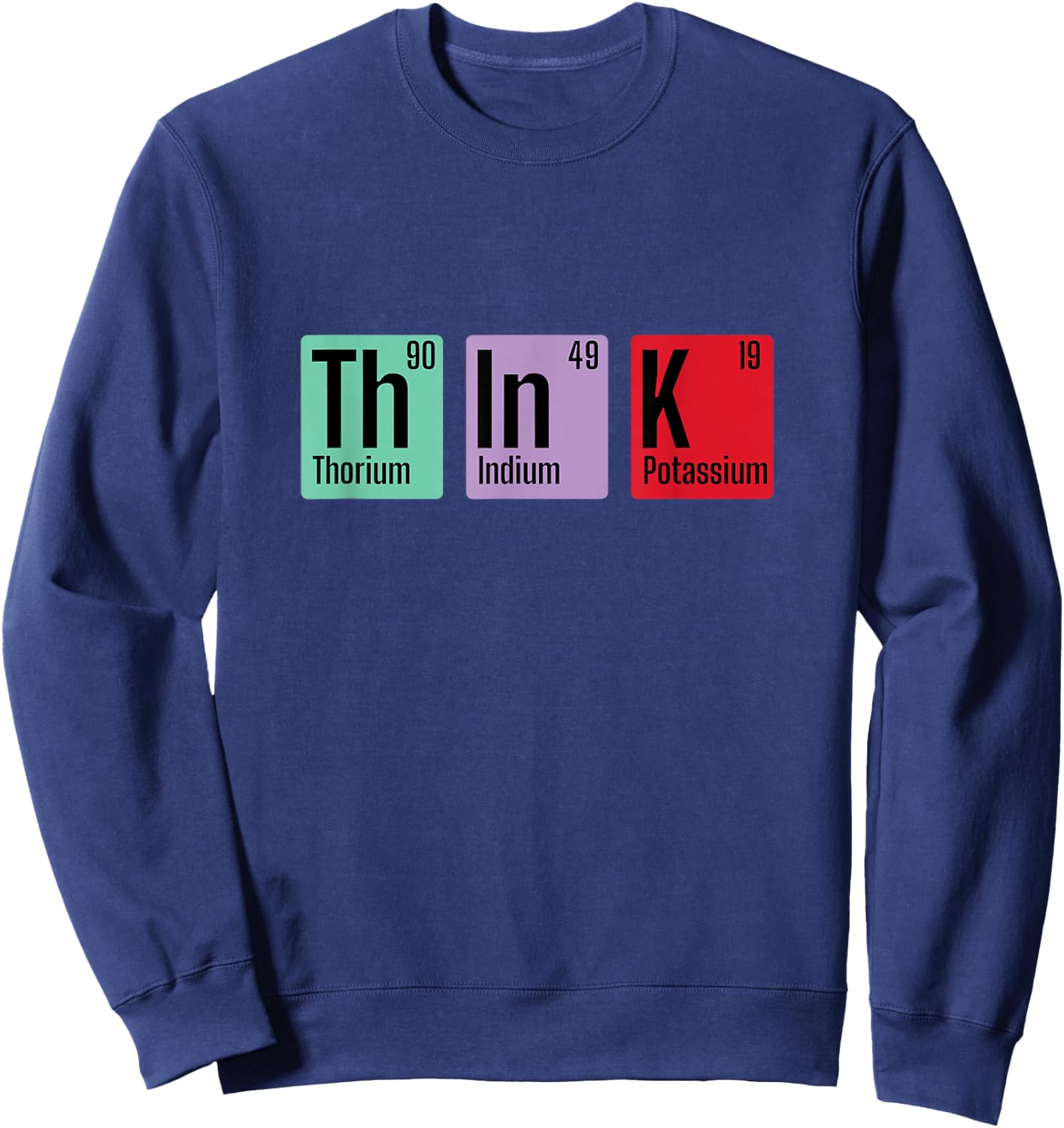 Chemistry Think Periodic Table Element Sweatshirt - Sweatshirt | Navy