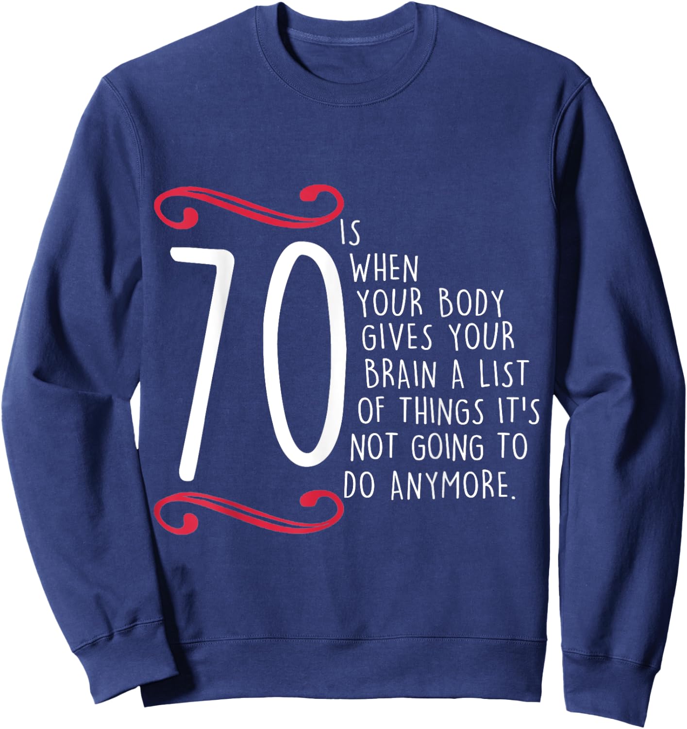 Funny 70th Birthday 70 Is When 70 Year Old Bday Sweatshirt - Sweatshirt | Navy