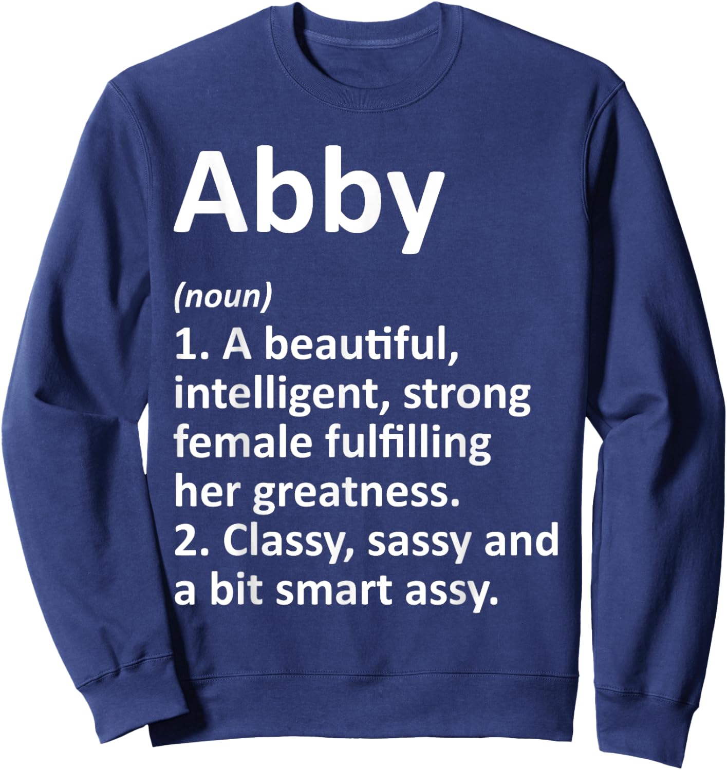 Custom Women Name Meaning Girl Mom Wife Birthday Abby Definition Personalized Name Funny Sweatshirt - Sweatshirt | Navy