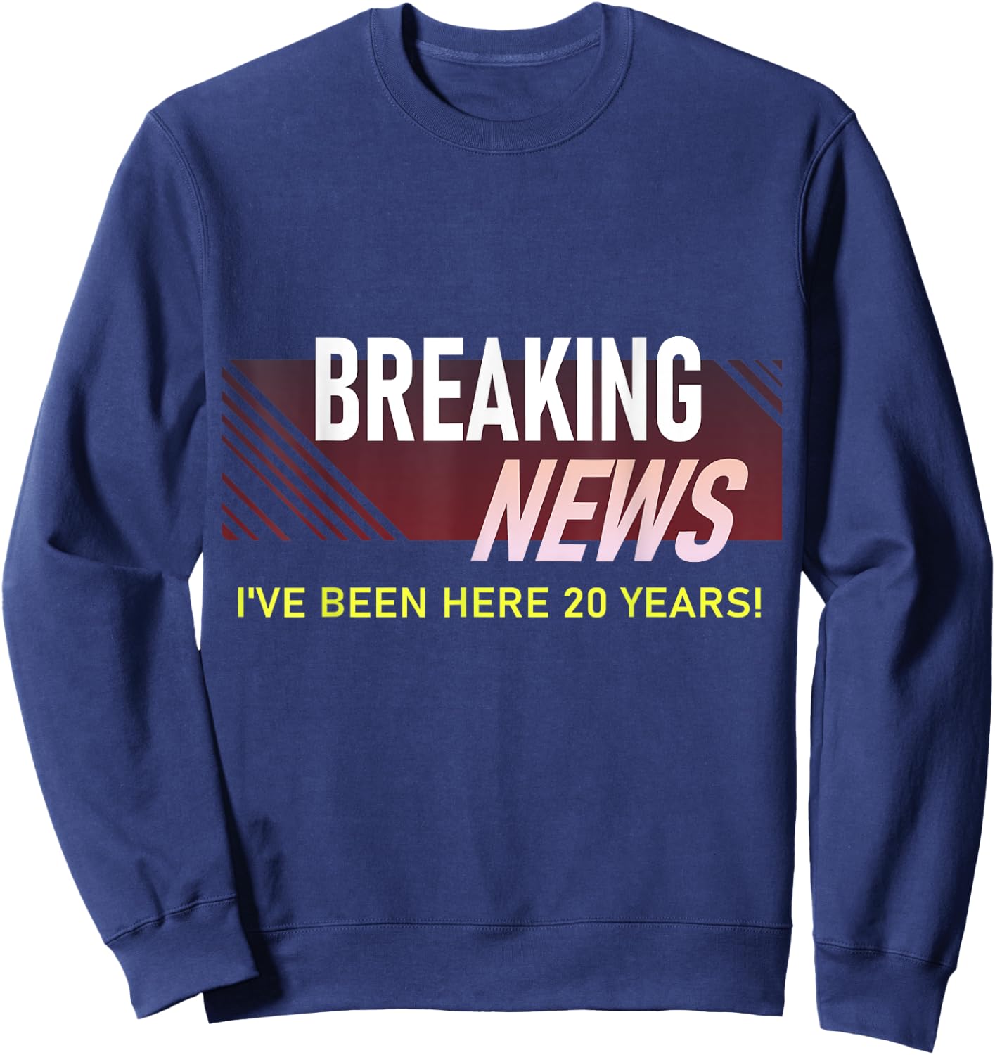 Breaking News 20 Year Work Anniversary Employee Appreciation Sweatshirt - Sweatshirt | Navy