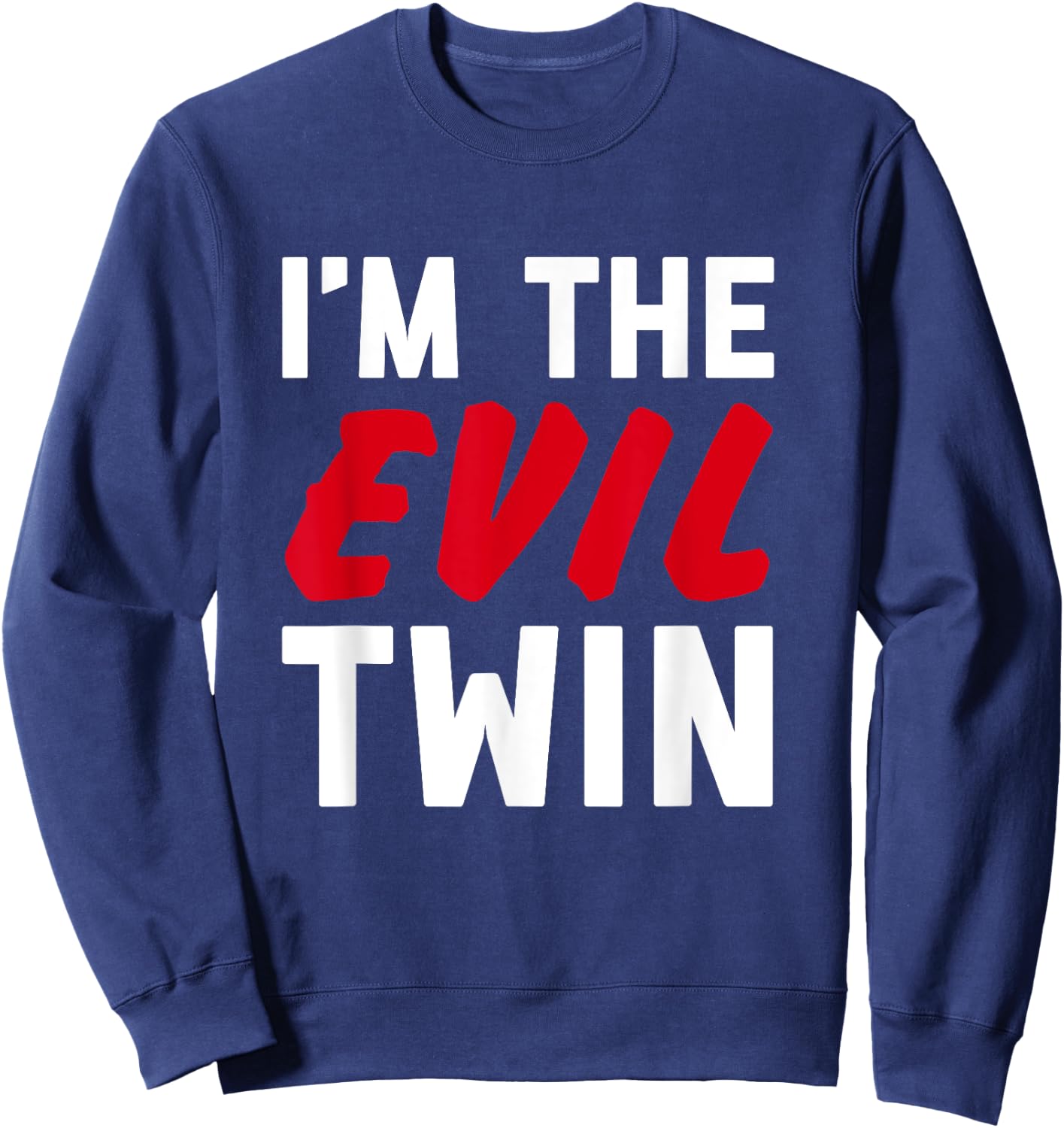 Im The Evil Twin | Funny Couples Halloween Costume Sweatshirt - Sweatshirt | Navy