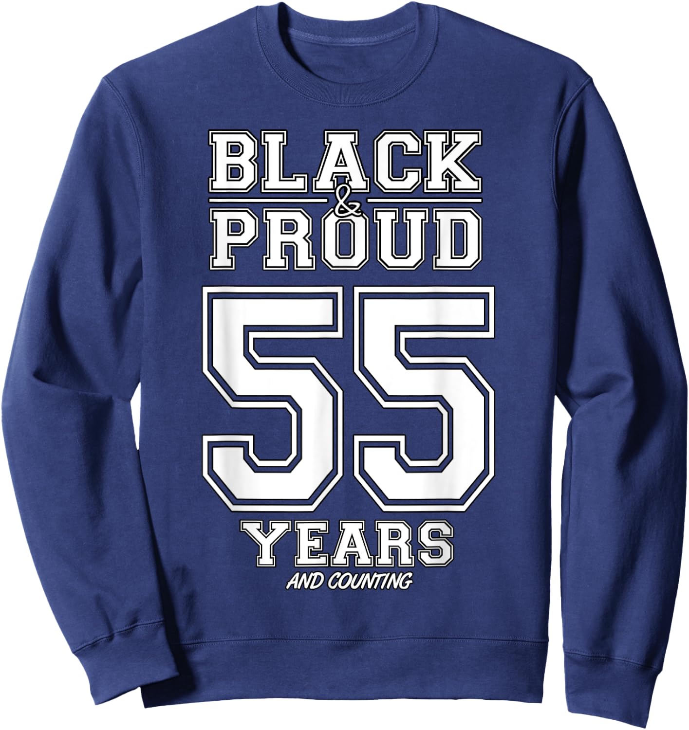55 Years Black And Proud Happy Birthday Gift Women Sweatshirt - Sweatshirt | Navy