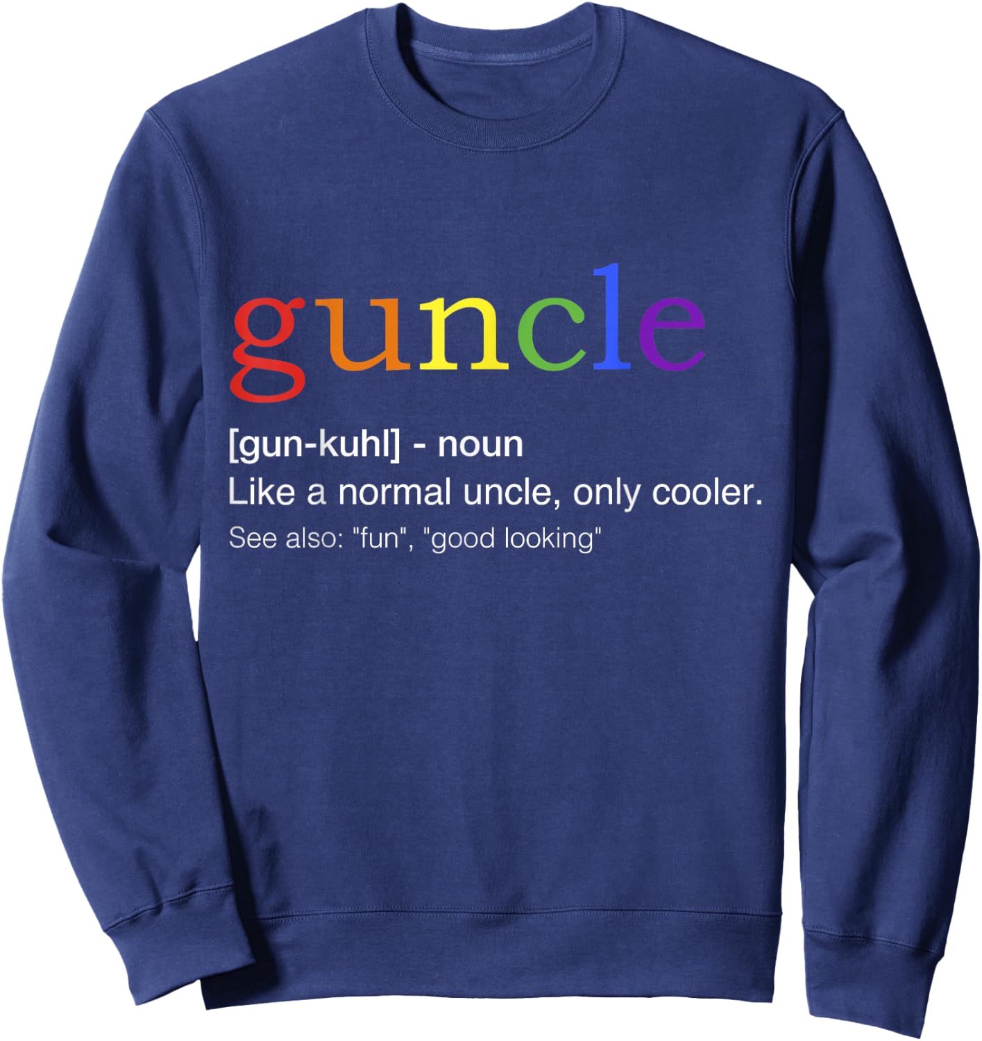 Guncle in rainbow flag colors for gay uncle Sweatshirt - Sweatshirt | Navy