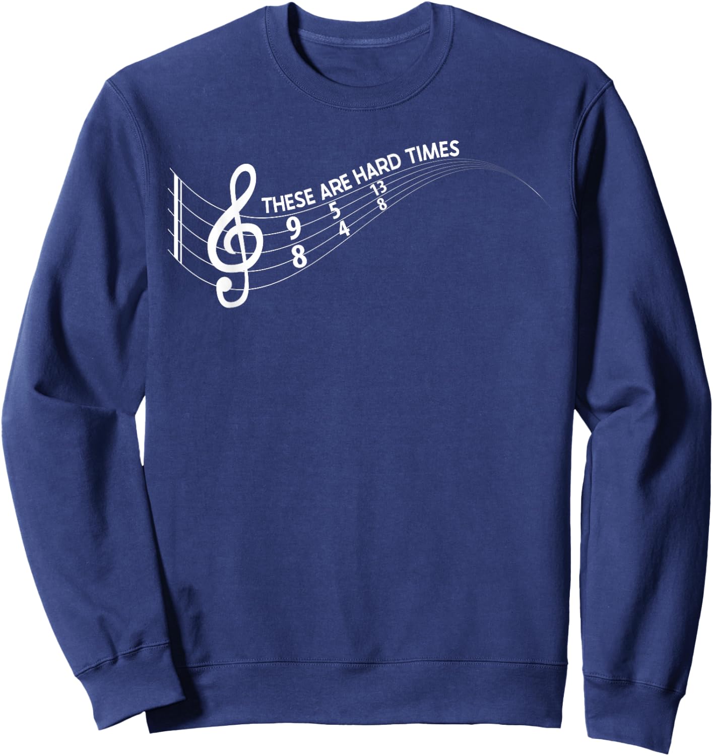 Music Lover - These Are Hard Difficult Times Music Sweatshirt - Sweatshirt | Navy
