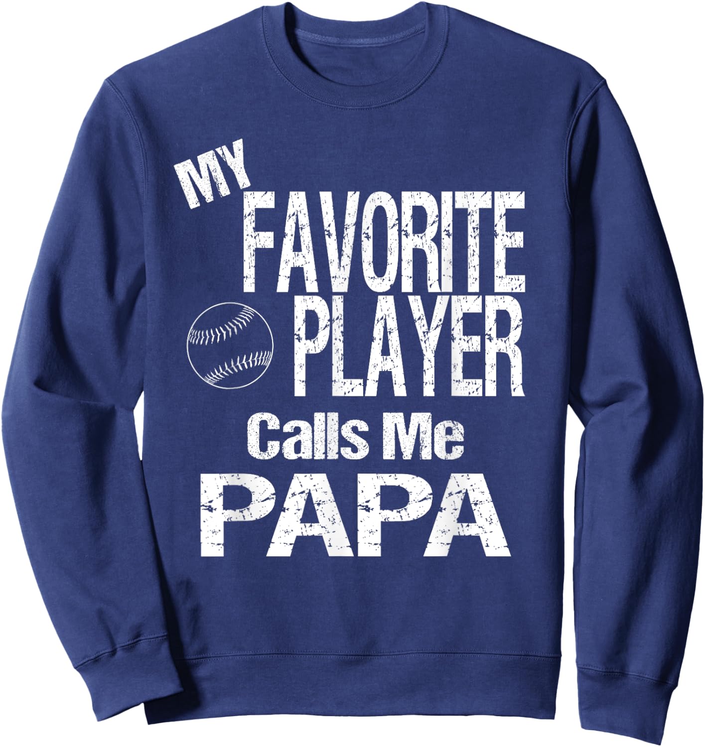 My Favorite Player Calls Me Papa Shirt Softball Baseball Sweatshirt - Sweatshirt | Navy