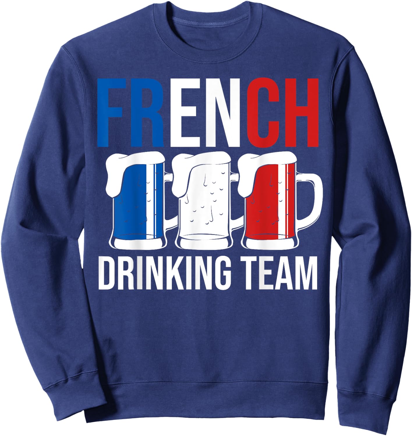 French Drinking Team Brew Beer Mug France Flag Beer Lover Sweatshirt - Sweatshirt | Navy