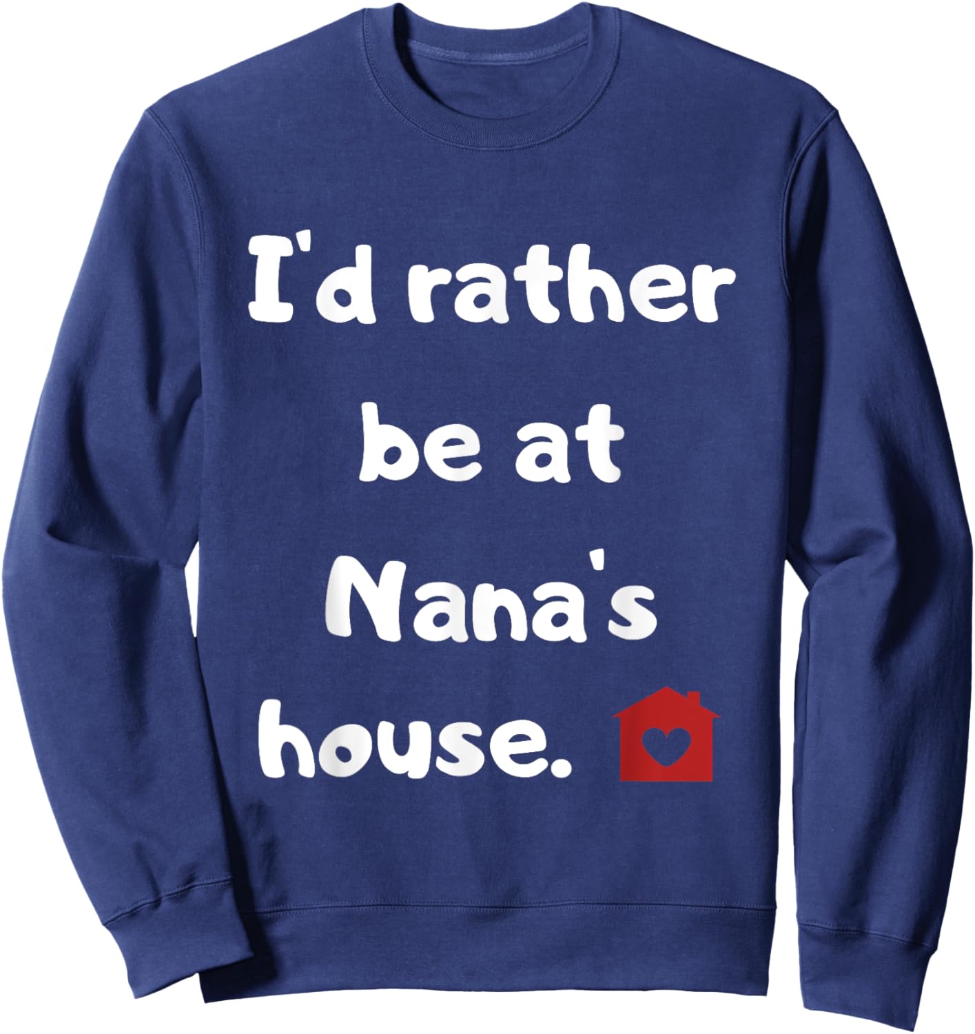 I'd rather be at Nana's house Sweatshirt - Sweatshirt | Navy