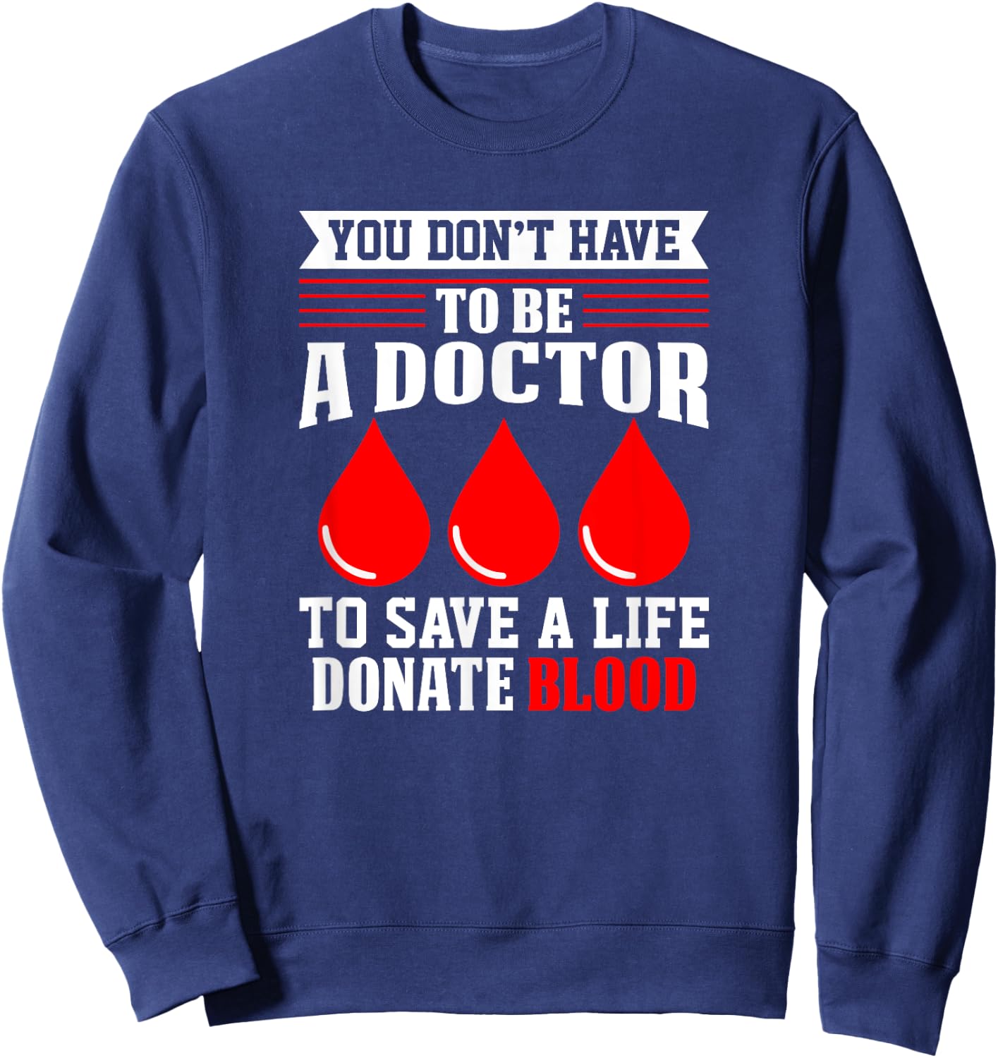 You Don't Have To Be A Doctor Red-Cross Blood Donation Sweatshirt - Sweatshirt | Navy