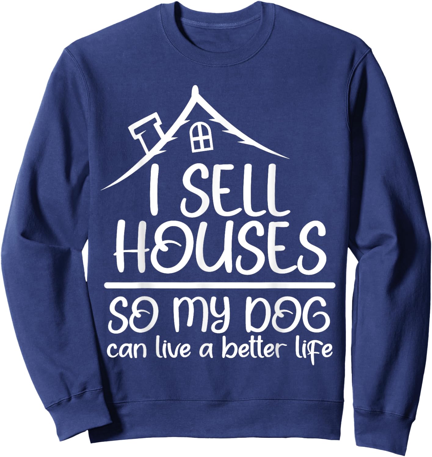 Realtor Art Women Real Estate House Dog Lovers Funny Sweatshirt - Sweatshirt | Navy